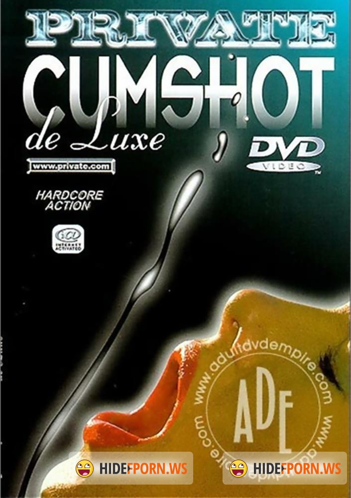 Private Cumshot de Luxe [DVDRip]