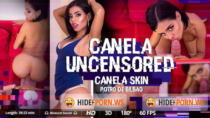 VirtualRealPorn.com - Canela Skin - Canela uncensored [UltraHD 2K 1600p]